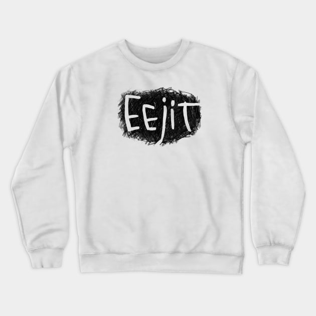 Irish Slang: Eejit, funny Irish Crewneck Sweatshirt by badlydrawnbabe